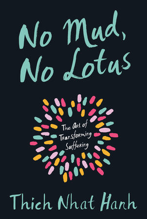NO MUD, NO LOTUS-NHAT HANH