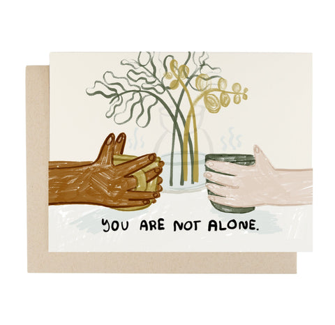YOU ARE NOT ALONE CARD