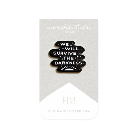 WE WILL SURVIVE THE DARKNESS ENAMEL PIN