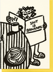 SHIT IS BANANAS CARD
