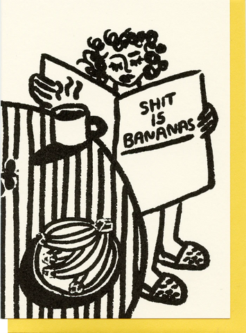 SHIT IS BANANAS CARD